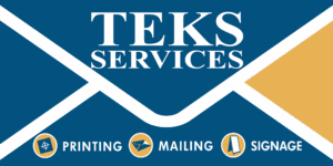 TEKS Services Printing Mailing Signage